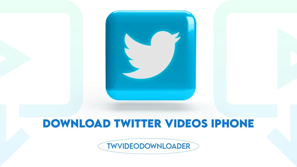 Download Twitter Videos iPhone